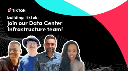 Building TikTok: Join Data Center Infrastructure Team! 